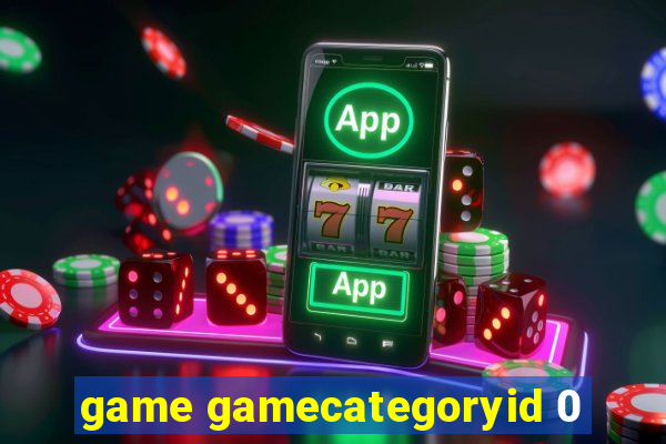 game gamecategoryid 0